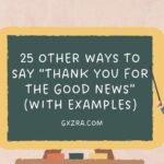 25 Other Ways to Say “Thank You for the Good News” (With Examples)