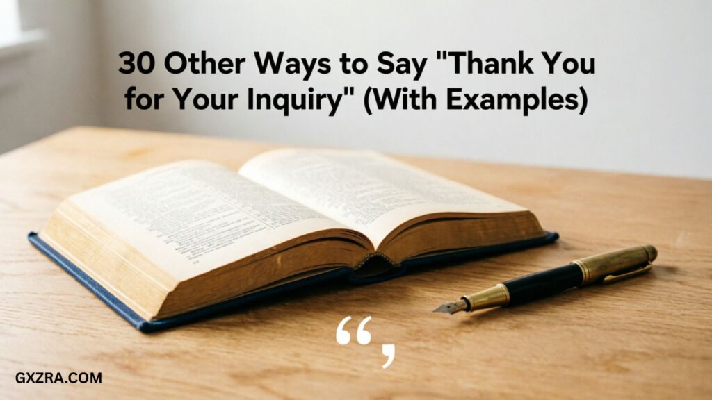 21 Other Ways to Say “Thank You for Your Inquiry” (With Examples)