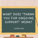 What Does “Thank You for Ongoing Support” Mean?